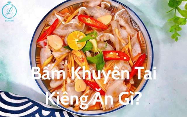 bấm khuyên tai kiêng ăn gì